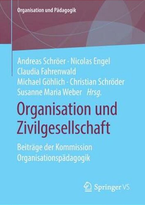 Organisation Und Zivilgesellschaft: Beiträge Der Kommission Organisationspädagogik-..