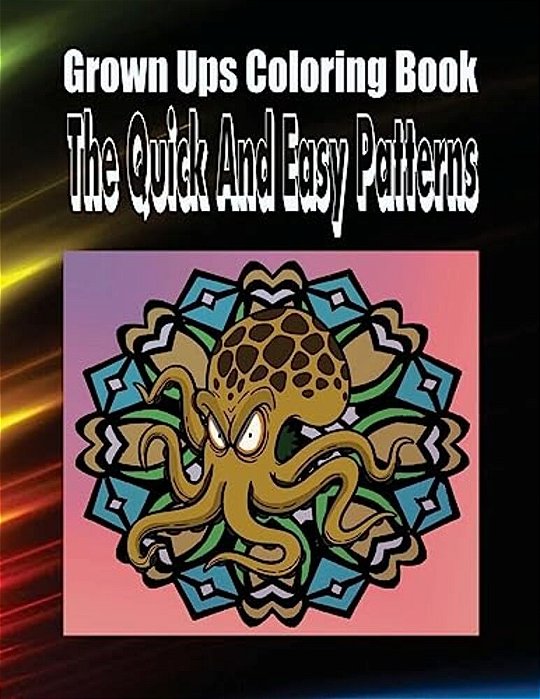 Grown Ups Coloring Book The Quick And Easy Patterns Mandalas-..