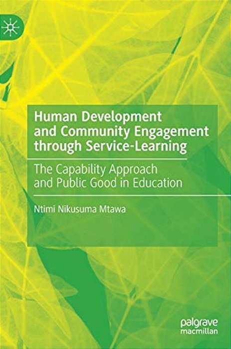 Human Development And Community Engagement Through Service-Learning: The Capability Approach And Public Good In Education-..