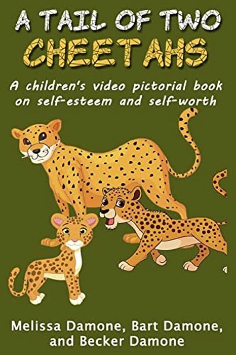 A Tail Of Two Cheetahs: A Children's Print & Video Pictorial Book On Self Esteem And Self Worth-..