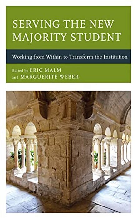 Serving The New Majority Student: Working From Within To Transform The Institution-..