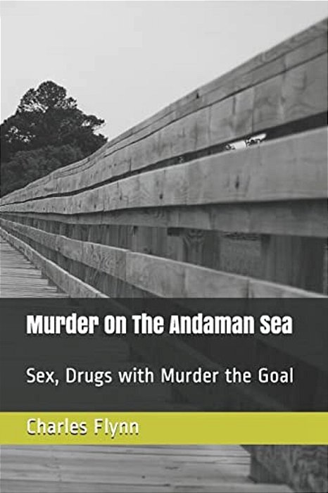 Murder On The Andaman Sea: Sex, Drugs With Murder The Goal-..