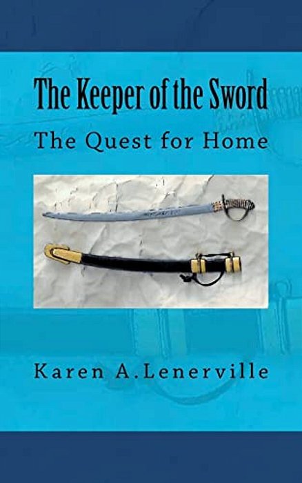 The Keeper Of The Sword: The Quest For Home-..