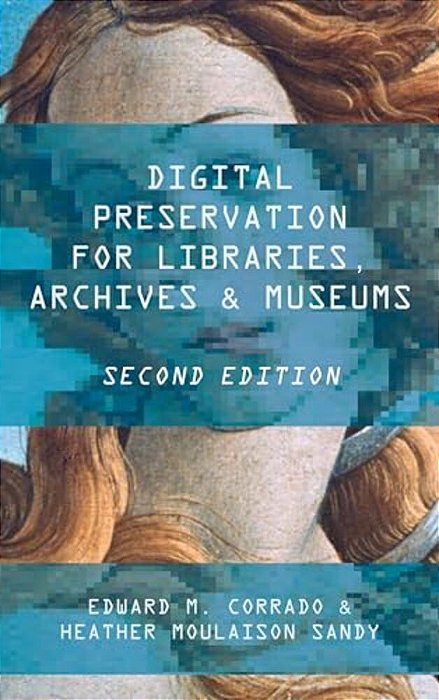 Digital Preservation For Libraries, Archives, And Museums-..