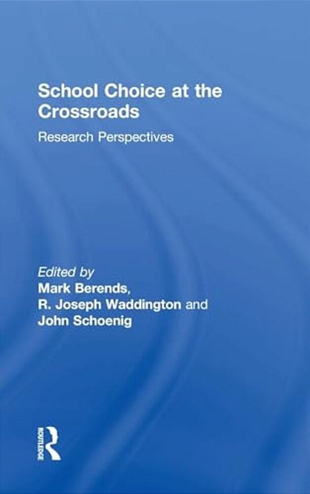 School Choice At The Crossroads: Research Perspectives-..