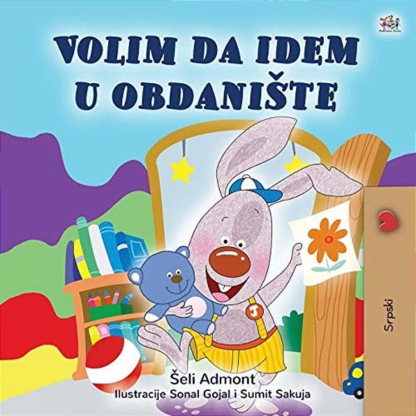 I Love To Go To Daycare (Serbian Children's Book - Latin Alphabet): Serbian - Latin Alphabet-..