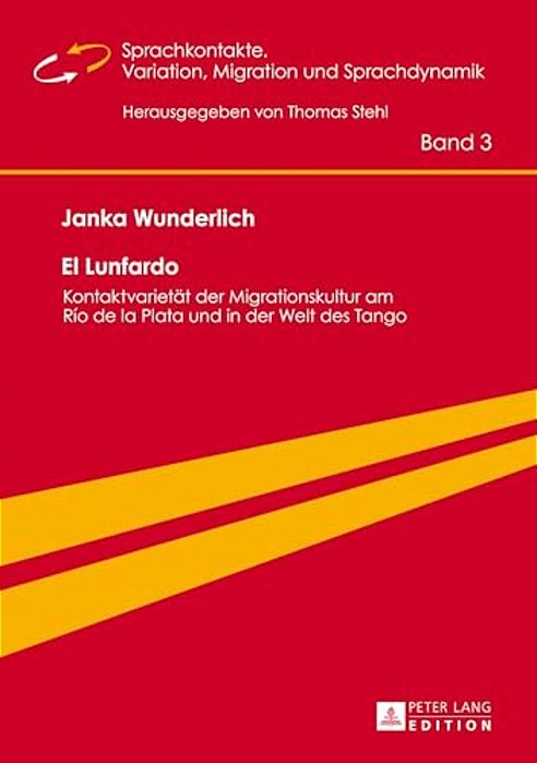 El Lunfardo: Kontaktvarietaet Der Migrationskultur Am Río De La Plata Und In Der Welt Des Tango-..