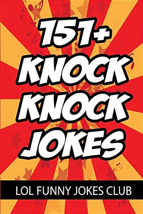 151+ Knock Knock Jokes: Funny Knock Knock Jokes For Kids-..