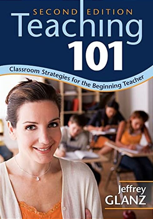 Teaching 101: Classroom Strategies For The Beginning Teacher-..
