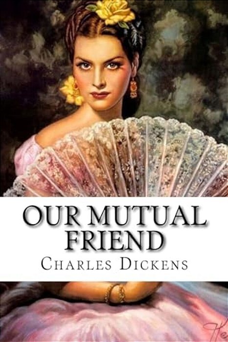 Our Mutual Friend Charles Dickens-..