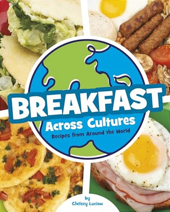 Breakfast Across Cultures: Recipes From Around The World-..
