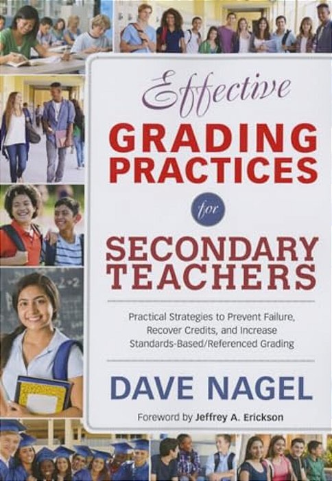 Effective Grading Practices For Secondary Teachers: Practical Strategies To Prevent Failure, Recover Credits, And Increase Standards-Based/Referenced-..