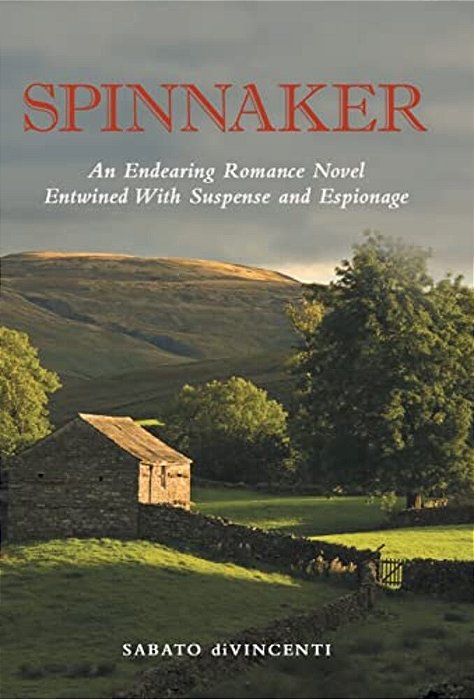 Spinnaker: An Endearing Romance Novel Entwined With Suspense And Espionage-..