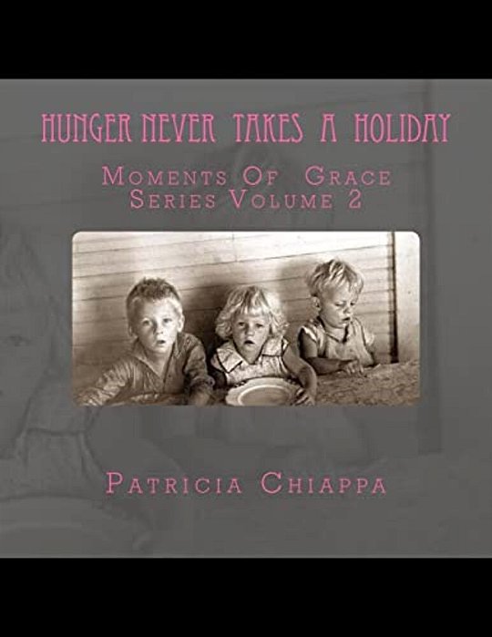 Hunger Never Takes A Holiday: Moments Of Grace Series Volume 2-..