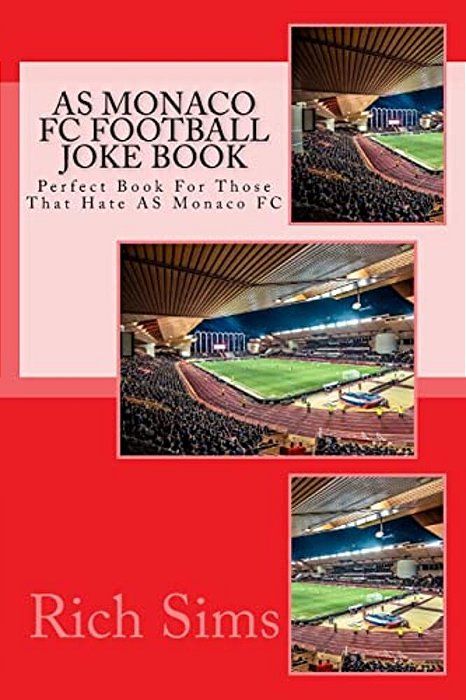 As Monaco Fc Football Joke Book: Perfect Book For Those That Hate As Monaco Fc-..