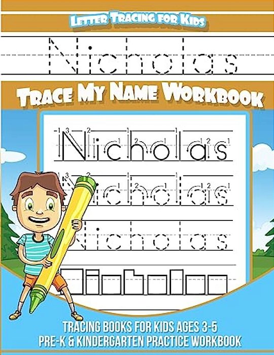 Letter Tracing For Kids Nicholas Trace My Name Workbook: Tracing Books For Kids Ages 3 - 5 Pre-k & Kindergarten Practice Workbook-..
