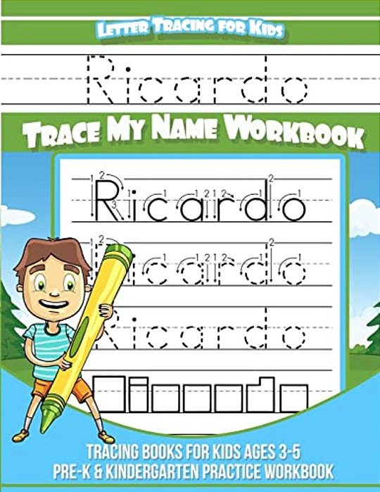 Ricardo Letter Tracing For Kids Trace My Name Workbook: Tracing Books For Kids Ages 3 - 5 Pre-k & Kindergarten Practice Workbook-..