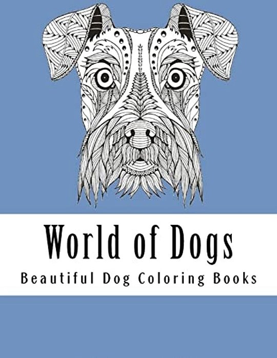 World Of Dogs: Adult Coloring Book For Dog Lovers-..