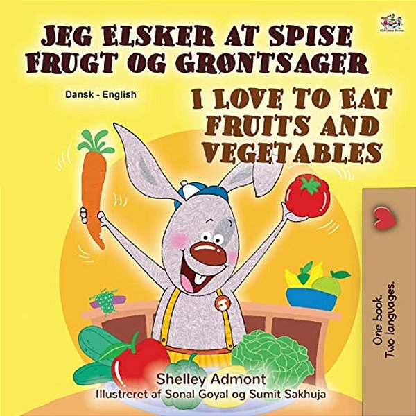 I Love To Eat Fruits And Vegetables (Danish English Bilingual Book For Children)-..