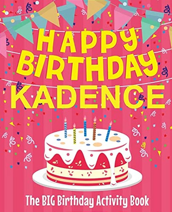 Happy Birthday Kadence - The Big Birthday Activity Book: (Personalized Children's Activity Book)-..
