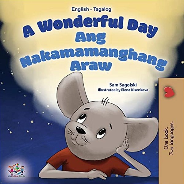 A Wonderful Day (English Tagalog Bilingual Book For Kids)-..