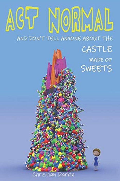 Act Normal And Don't Tell Anyone About The Castle Made Of Sweets-..