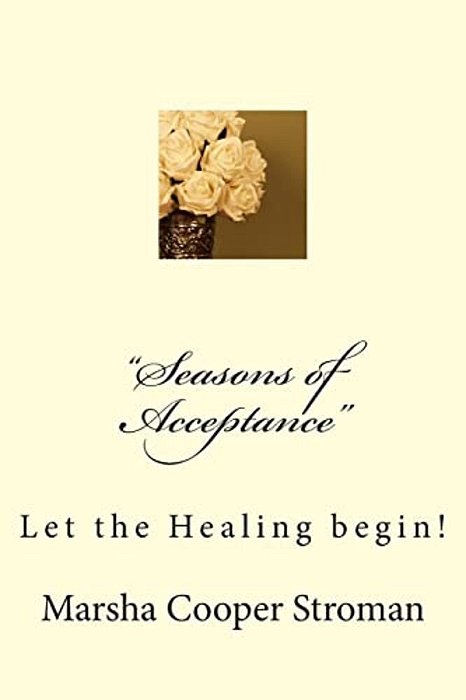"Seasons Of Acceptance": Let The Healing Begin!-..