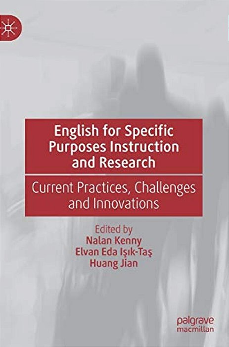 English For Specific Purposes Instruction And Research: Current Practices, Challenges And Innovations-..