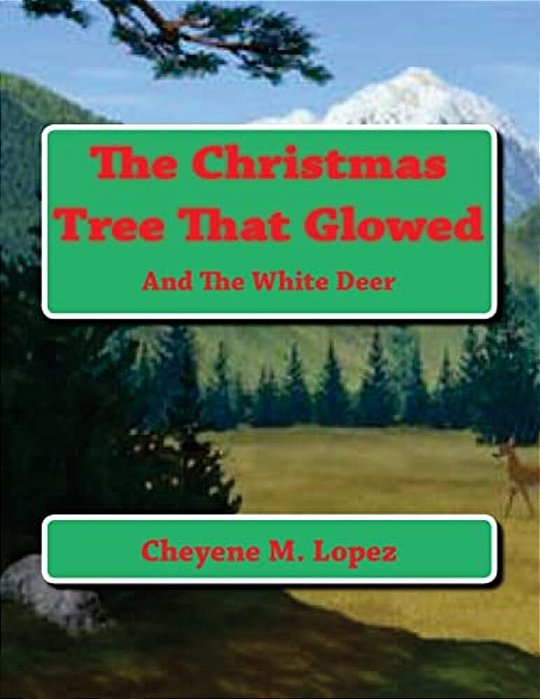 The Christmas Tree That Glowed: And The White Deer-..