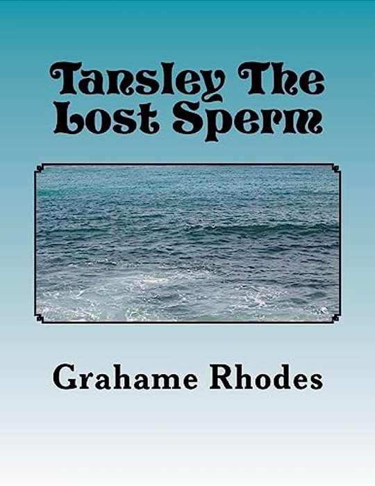 Tansley The Lost Sperm: A Short Childrens Bedtime Story For Adults-..