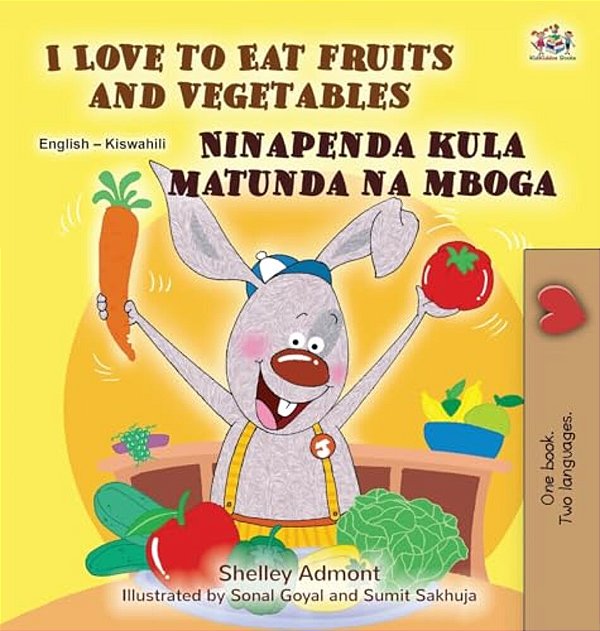 I Love To Eat Fruits And Vegetables (English Swahili Bilingual Children's Book)-..