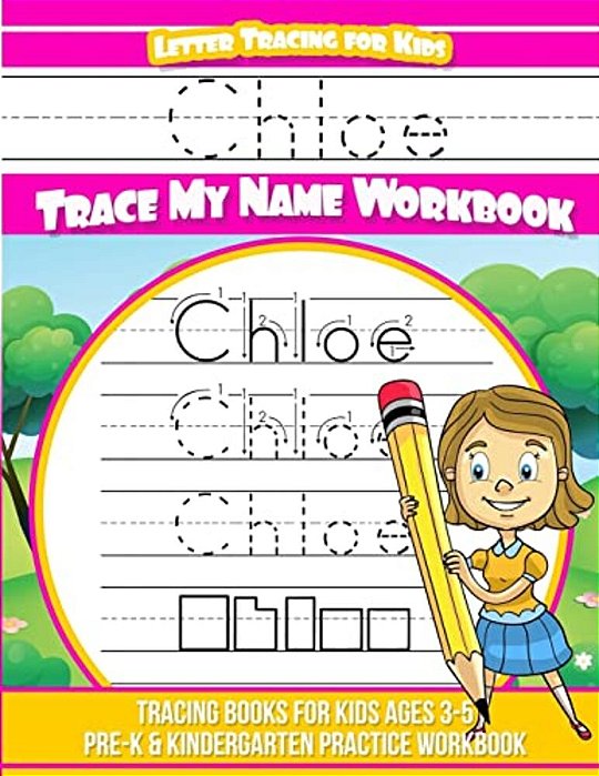 Chloe Letter Tracing For Kids Trace My Name Workbook: Tracing Books For Kids Ages 3 - 5 Pre-k & Kindergarten Practice Workbook-..