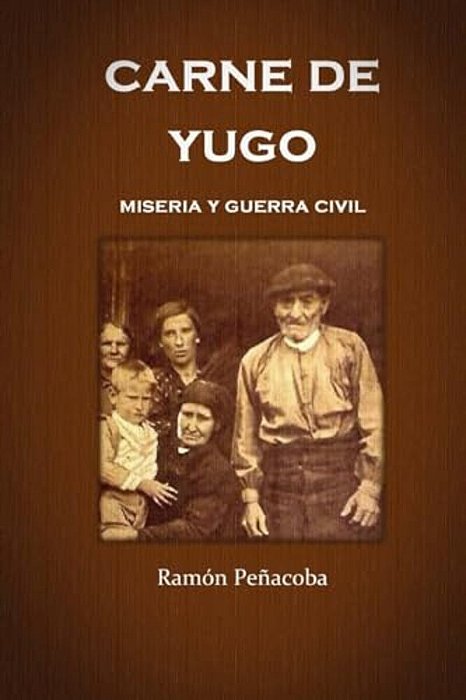 Carne De Yugo: Guerra Civil Y Miseria-..