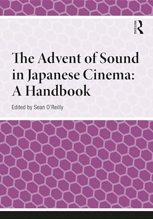 The Advent Of Sound In Japanese Cinema: A Handbook-..