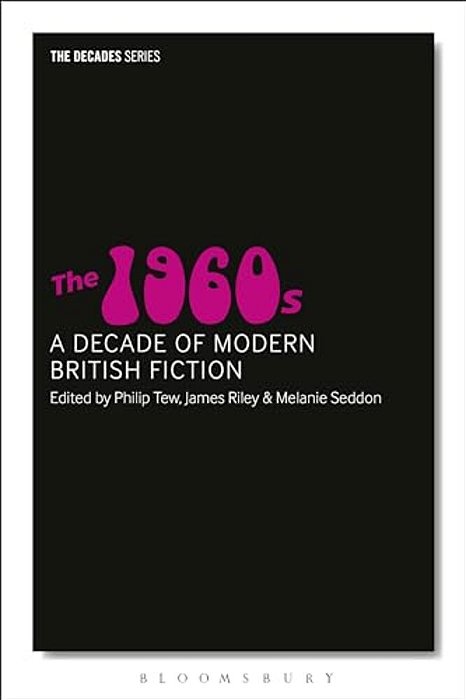 The 1960S: A Decade Of Modern British Fiction-..
