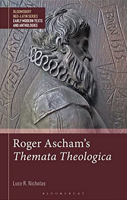 Roger Ascham's Themata Theologica-..
