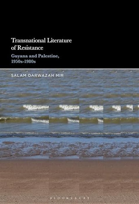 Transnational Literature Of Resistance: Guyana And Palestine, 1950S-1980s-..