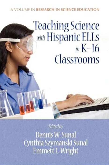 Teaching Science With Hispanic Ells In K-16 Classrooms-..