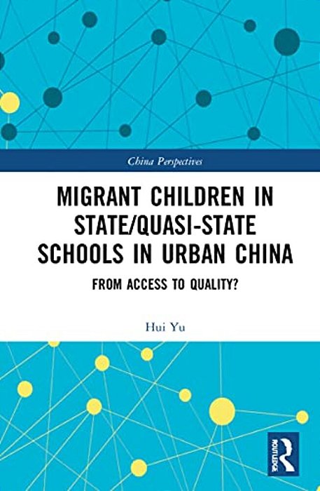 Migrant Children In State/Quasi-State Schools In Urban China: From Access To Quality?-..