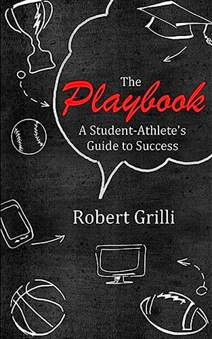 The Playbook: A Student-Athlete's Guide To Success-..