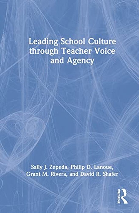 Leading School Culture Through Teacher Voice And Agency-..