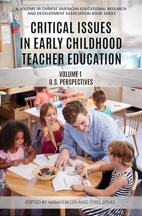 Critical Issues In Early Childhood Teacher Education: US Perspectives-..