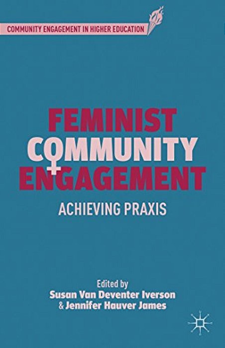 Feminist Community Engagement: Achieving Praxis-..