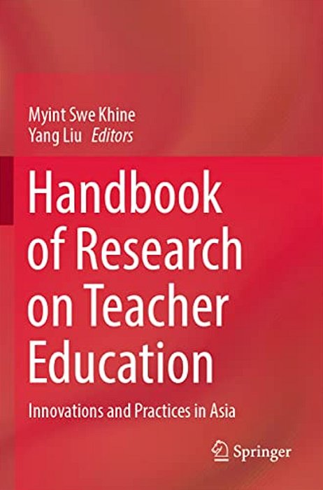 Handbook Of Research On Teacher Education: Innovations And Practices In Asia-..