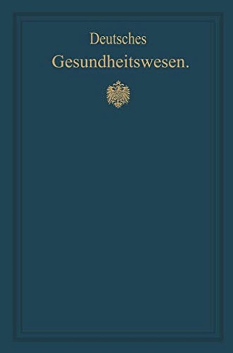 Deutsches Gesundheitswesen: Festschrift Zum X. Internationalen Medizinischen Kongress-..
