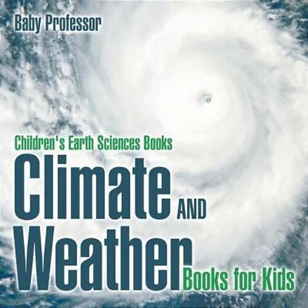 Climate And Weather Books For Kids Children's Earth Sciences Books-..