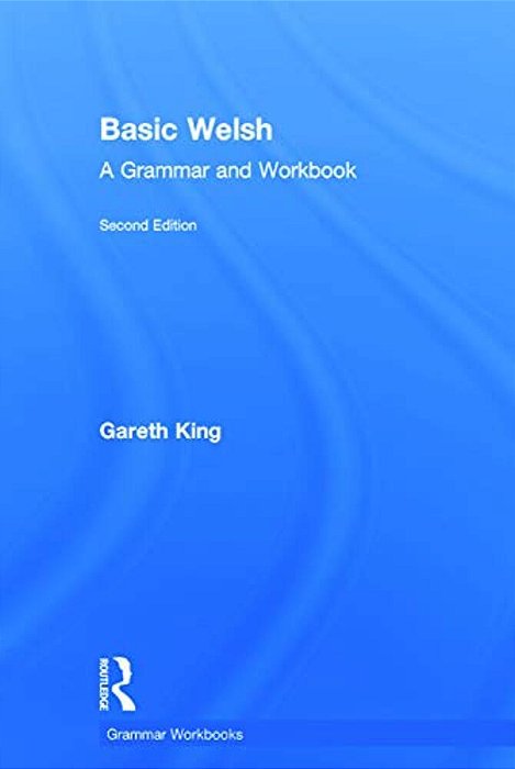 Basic Welsh: A Grammar And Workbook-..