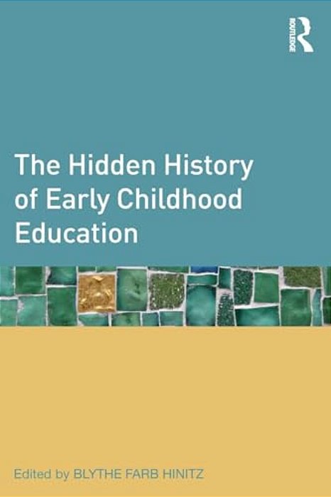 The Hidden History Of Early Childhood Education-..