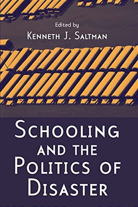 Schooling And The Politics Of Disaster-..