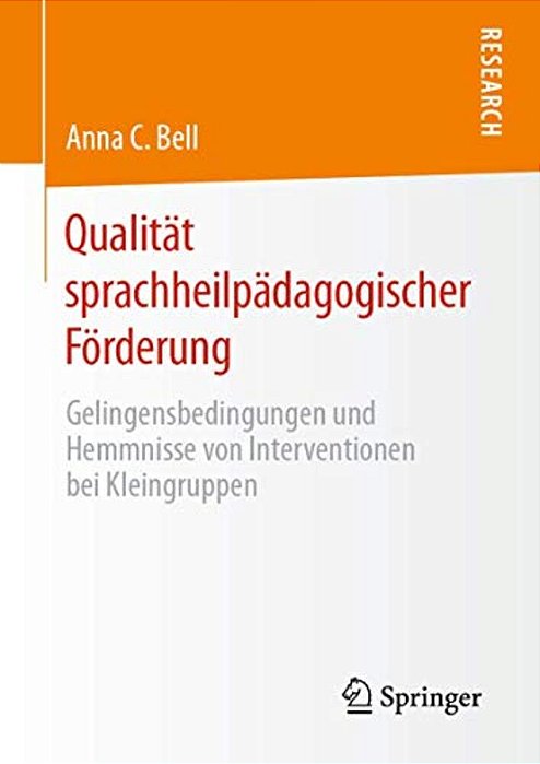 Qualität Sprachheilpädagogischer Förderung: Gelingensbedingungen Und Hemmnisse Von Interventionen Bei Kleingruppen-..